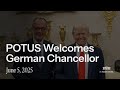 President Trump Welcomes German Chancellor Friedrich Merz to the White House