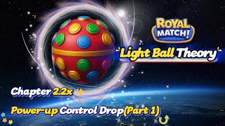 Royal Match Tips: Power-up Control Drop| Light Ball Theory Chapter 2.2 screenshot 5