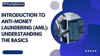 Introduction to Anti-Money Laundering (AML): Understanding the Basics