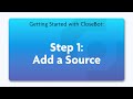 Step 1: Add a Source | Getting Started with CloseBot