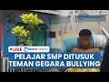 🔴LIVE: Siswa SMP di Bandar Lampung Ditusuk Teman Sekolah saat Duel, Pelaku Tak Terima Dibully