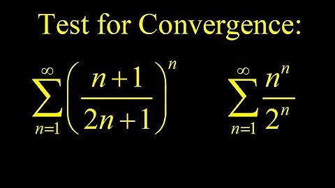 Root test (nth root test) for convergence and two examples.
