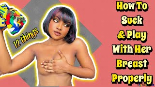 How to suck her breast well //12 Things Women Wish Guys Knew About Sucking & Playing with Our Boobs