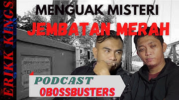 MISTERI JEMBATAN MERAH TELUK JAMBE | OBOSSBUSTERS