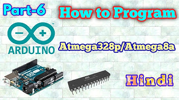 How to Programm Atmega328p\Atmega8a IC in Details - Hindi (Arduino Basics - Part 6)