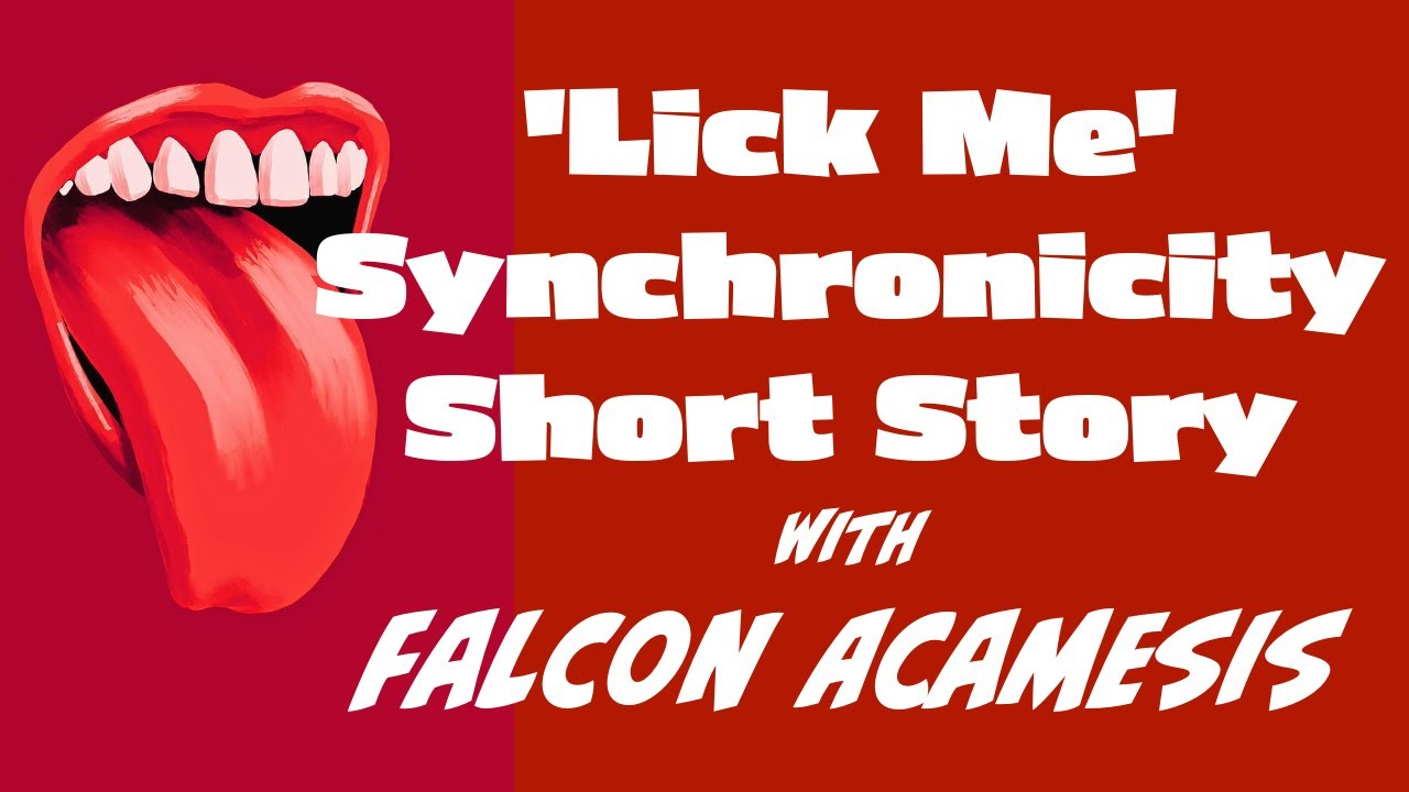 'LICK ME' | Synchronicity Short Story with Falcon Acamesis