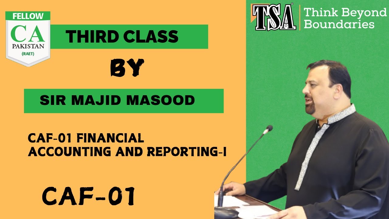 CAF-01 Financial Accounting & Reporting-I Third Class by Sir Majid Masood at TSA