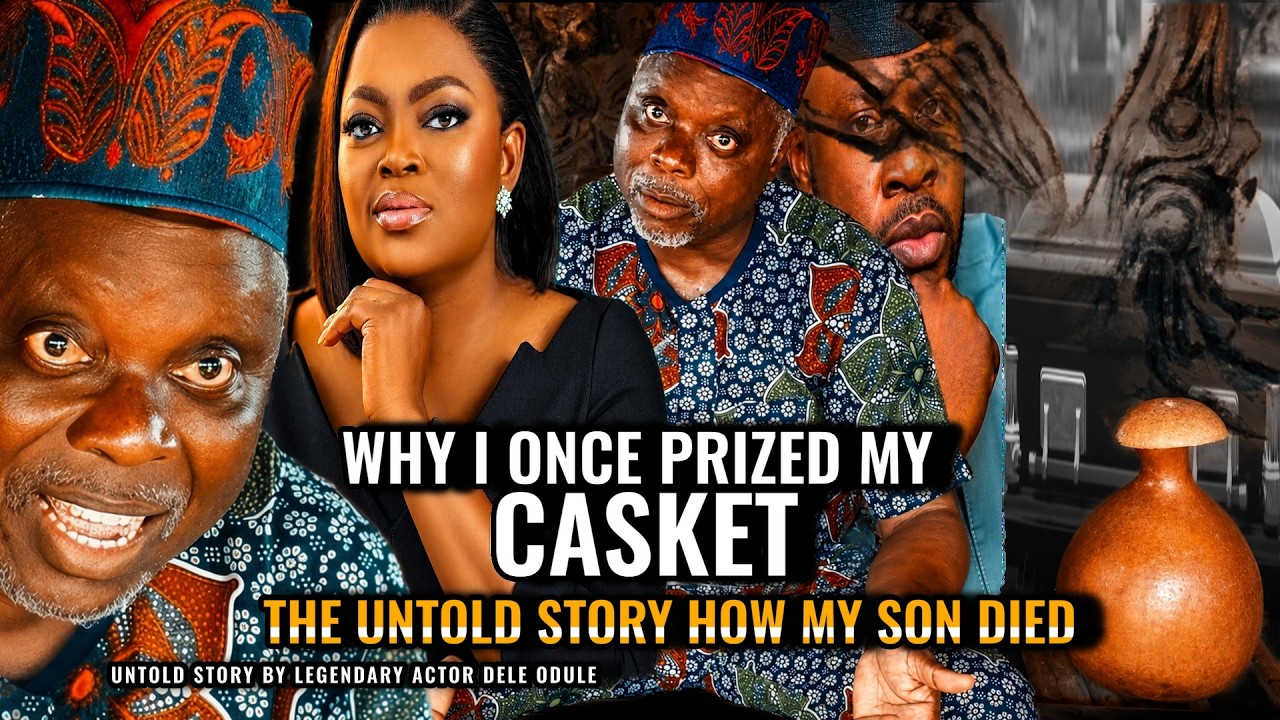 WHY I ONCE PRIZED MY CASKET !HOW MY SON REALLY DI*D!THE SECRET UNTOLD BY ACTOR  DELE ODULE