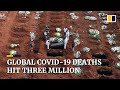 Global Covid-19 death toll passes 3 million mark