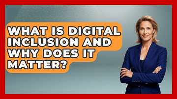 What Is Digital Inclusion And Why Does It Matter? - Social Issues For Everyone