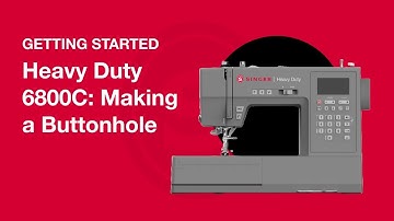 Getting Started Heavy Duty 6800C: Making a Buttonhole