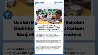 Usulan MBG Saat Libur Sekolah Dialihkan untuk Bantu Korban Banjir Bandang di Sumatera