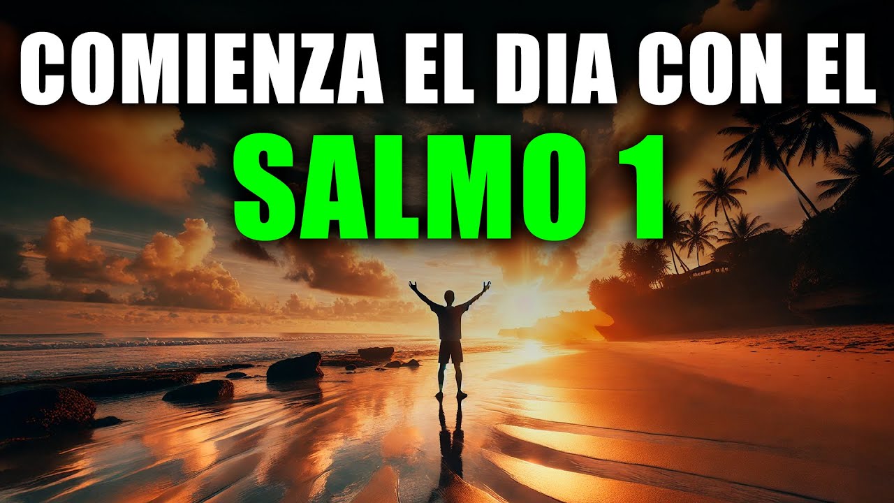 ORACIÓN DE LA MAÑANA CON EL SALMO 1 | Oración Poderosa para Recibir Bendición y Protección de Dios