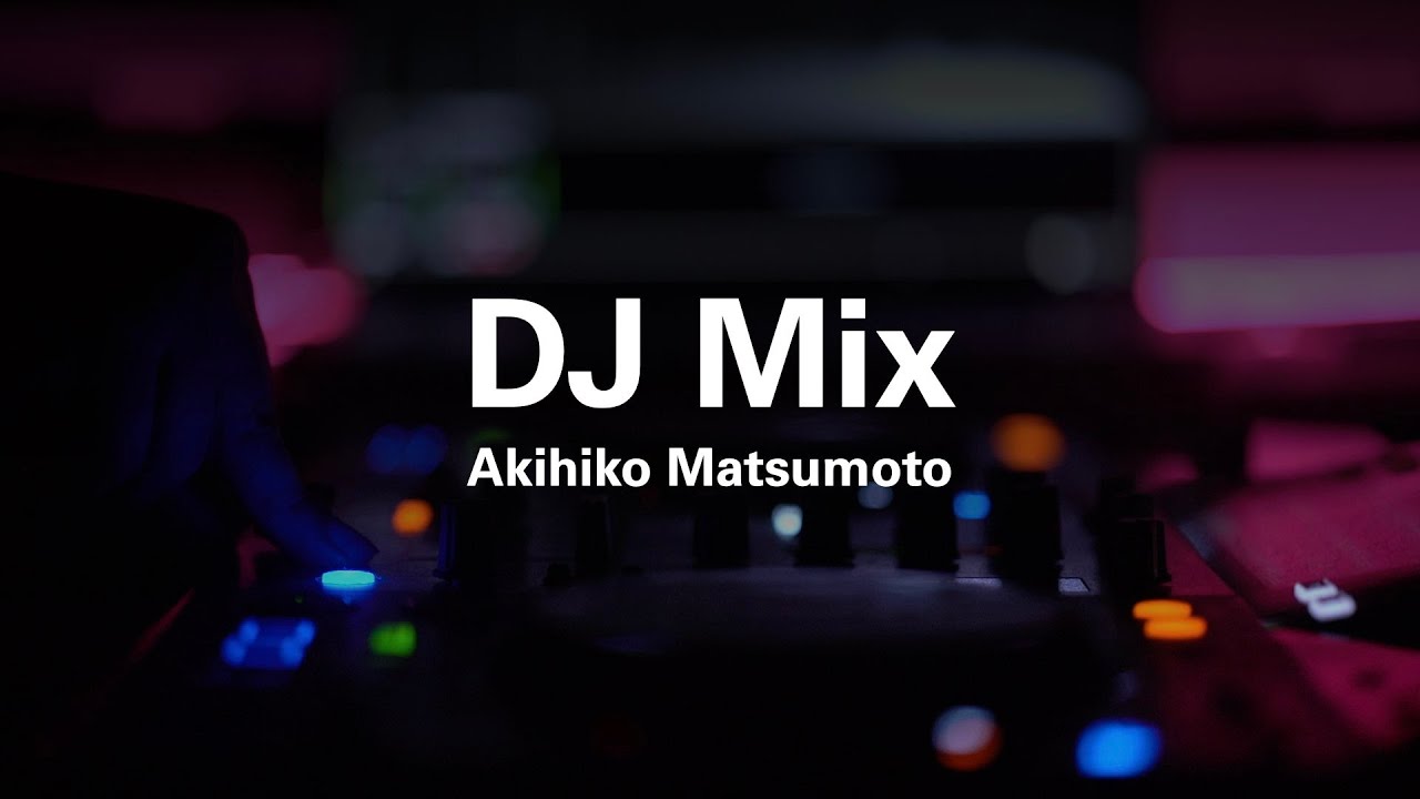 Παρακολούθηση Akihiko Matsumoto DJ Mix στο YouTube Παρακολούθηση Akihiko Matsumoto DJ Mix στο YouTube