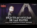 Prcticas ocultas de las lites  invitado ivn martnez vmgranmisterio   t3 e30