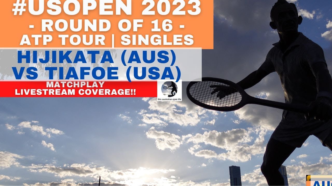 livestream #usopen2023 R Hijikata (AUS)(110)WC V F Tiafoe (USA)(10) 10u200b#atp 4thRnd of 16