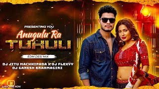 ANUGUL RA TUKULI(EDM X DESI)DJ JITU MACHHIPADA X DJ GANESH BRAHMAGIRI X DJ FLEXYY