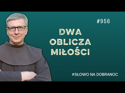 Dwa oblicza miłości. Franciszek Krzysztof Chodkowski. Słowo na Dobranoc |956|