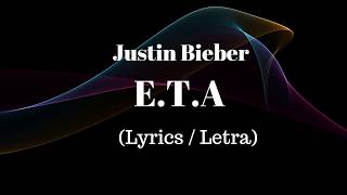 Justin Bieber - E.T.A Lyrics (CHANGES: The Movement)