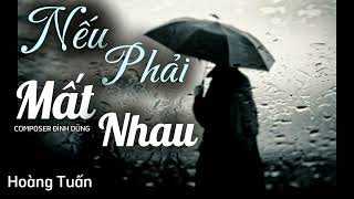 NẾU PHẢI MẤT NHAU - Đình Dũng | Hoàng Tuấn Cover