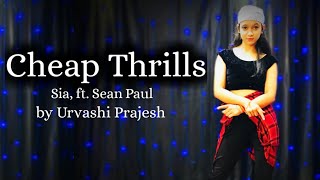 Cheap Thrills| Sia Ft. Sean Paul| Dance By Urvashi Prajesh