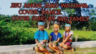 Video thumbnail of "JISU  ANGNI  JAKO  WATJAWA. COVER  DANCE. (SONG COVER BY S&G FAMILY)"