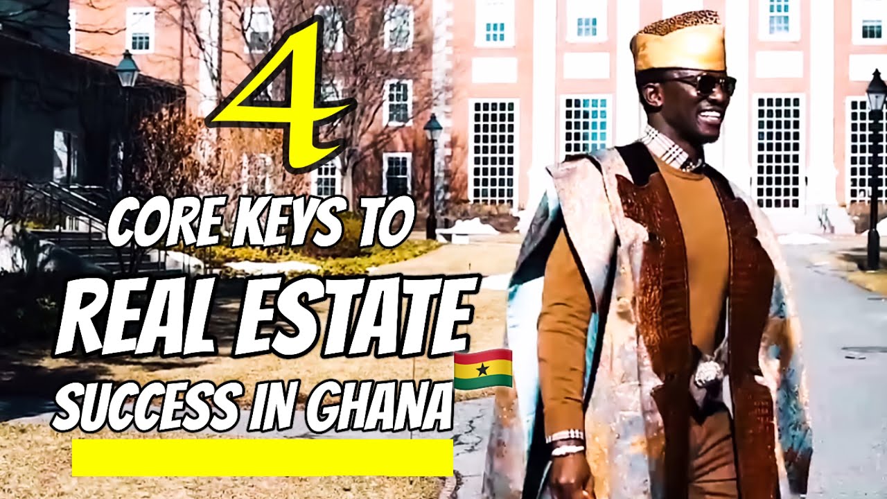 4 Keys To Real Estate Success In Ghana Nana Kwame Bediako YouTube