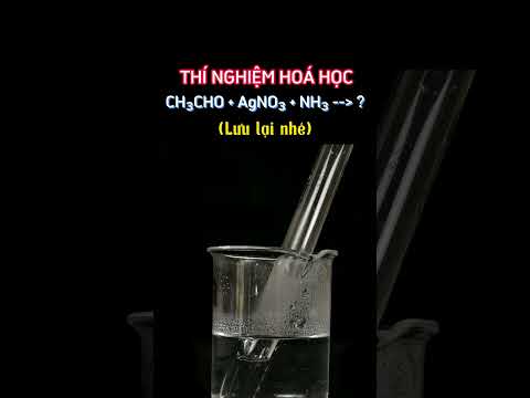 Video Thí nghiệm hoá học: CH3CHO + AgNO3 + NH3 || Phản ứng tráng gương - youtube