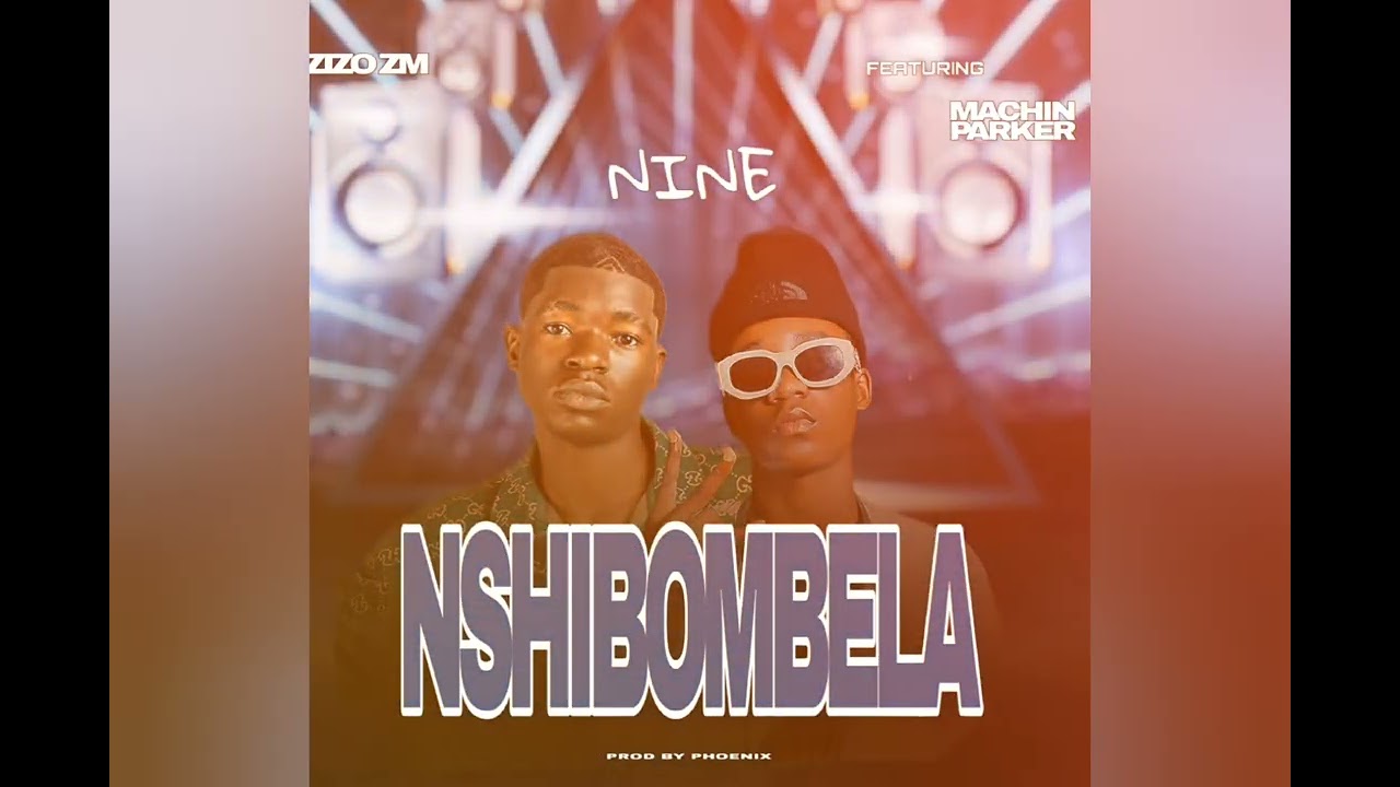 Nine Nshibombela _ft_ Machin_parker 