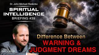 Spiritual Intelligence Briefing #39: The Difference Between Warning & Judgment Dreams