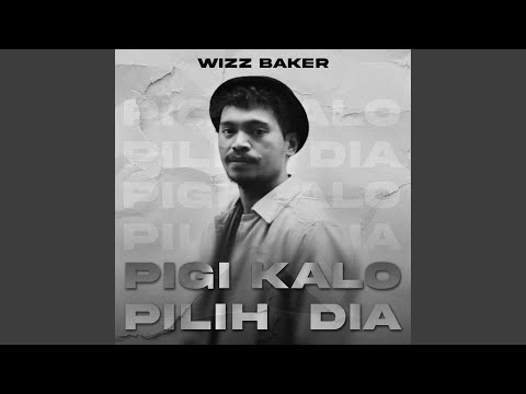 Pigi Kalo Pilih Dia - Wizz Baker