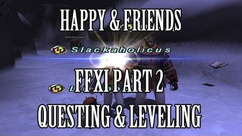 Happy & Friends - FFXI Part 2: Explaining Quests & Leveling