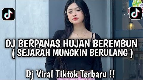 DJ BERPANAS HUJAN BEREMBUN - SEJARAH MUNGKIN BERULANG VIRAL TIKTOK TERBARU