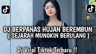 Download Lagu DJ BERPANAS HUJAN BEREMBUN - SEJARAH MUNGKIN BERULANG VIRAL TIKTOK TERBARU MP3 Download Lagu DJ BERPANAS HUJAN BEREMBUN - SEJARAH MUNGKIN BERULANG VIRAL TIKTOK TERBARU MP3