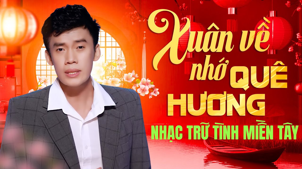 Xuân Về Nhớ Quê Hương - Nhạc Trữ Tình Miền Tây | Tuyển Tập Nhạc Đặng Trí Trung Đặc Biệt