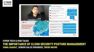 The Importance of Cloud Security Posture Management – Yama Saadat, Trend Micro