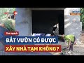 Đất Vườn Có Được Xây Nhà Tạm Không? | LuatVietnam