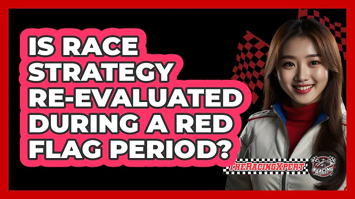 Is Race Strategy Re-evaluated During A Red Flag Period?