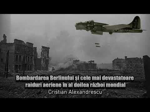 Bombardarea Berlinului Si Cele Mai Devastatoare Raiduri Aeriene In Al Doilea Razboi Mondial