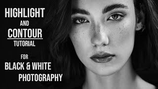 Dodge and Burn Tutorial - Highlight and Contour in Black and White Photography