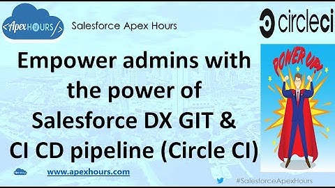 Empower admins with the power of Salesforce DX GIT and CI CD pipeline