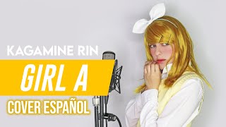 Kagamine Rin - Girl A [ahh your voice is so far] (Cover Español)