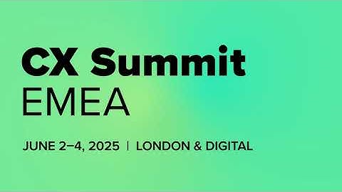 CX Summit EMEA: Elevate Your Customer Experience Strategy