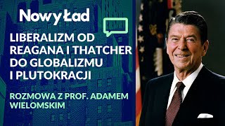 prof. Adam Wielomski: liberalizm od Thatcher i Reagana do globalizmu i plutokracji