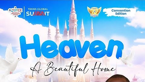 TEENS GLOBAL SUMMIT AUGUST 2024 | HEAVEN | A BEAUTIFUL HOME
