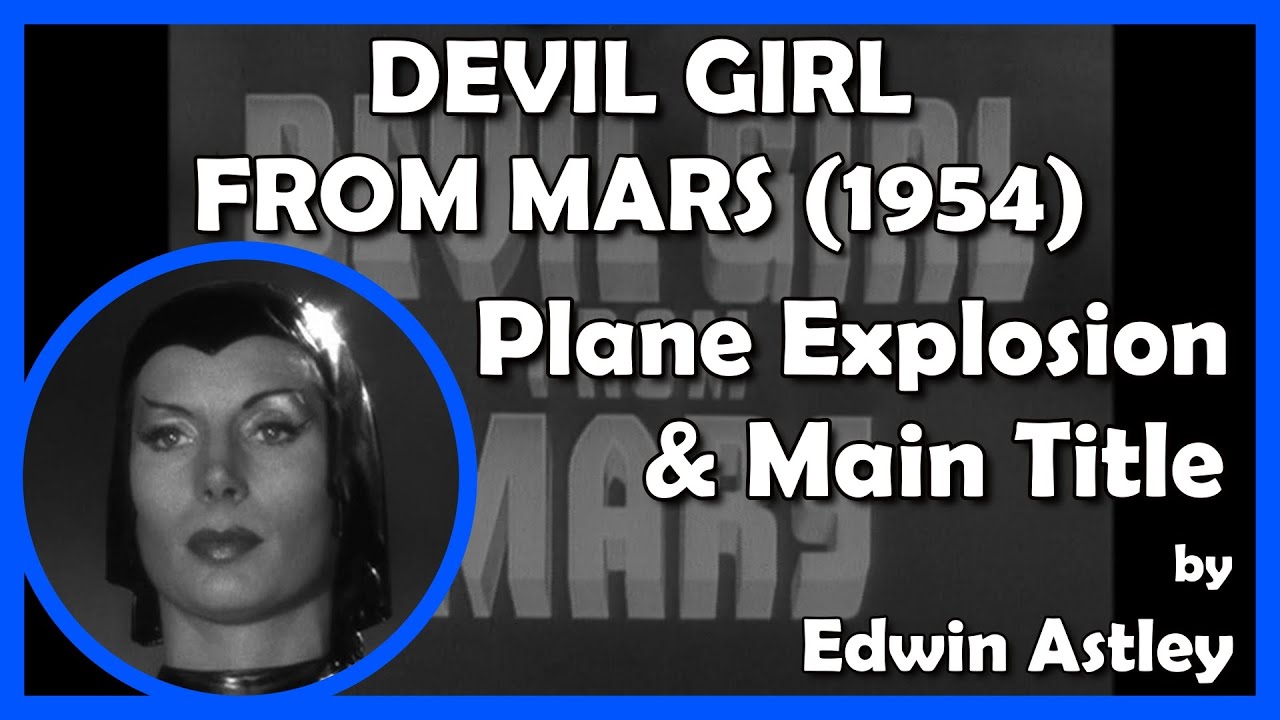 DEVIL GIRL FROM MARS (Plane Explosion & Main Title) (1954 - Danziger Productions)