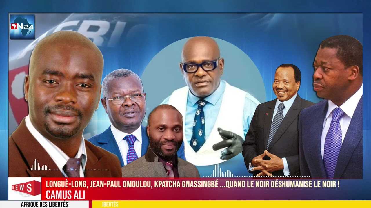 CAMUS ALI : Longuè Long, Jean Paul Omoulou, Kpatcha Gnassingbé ...Quand le noir déshumanise le noir!