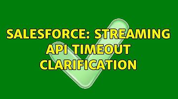 Salesforce: Streaming API Timeout Clarification