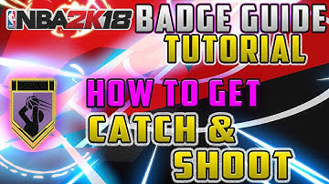 NBA 2K18: CATCH AND SHOOT BADGE TUTORIAL