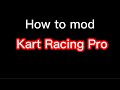 How to mod Kart Racing Pro | Tutorial